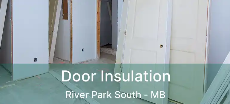  Door Insulation River Park South - MB