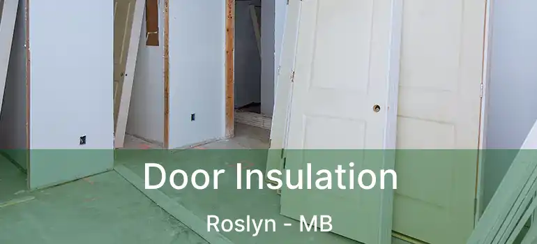  Door Insulation Roslyn - MB