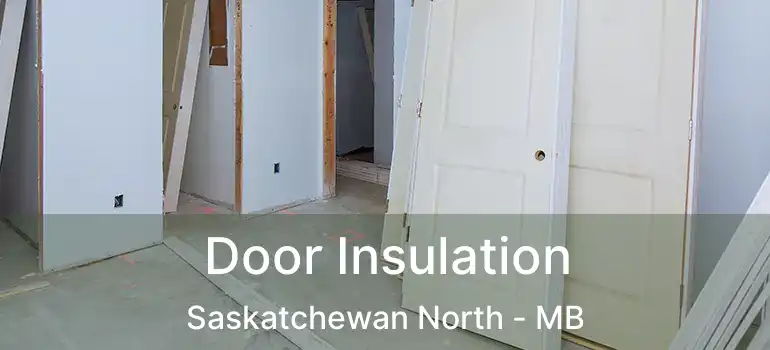  Door Insulation Saskatchewan North - MB