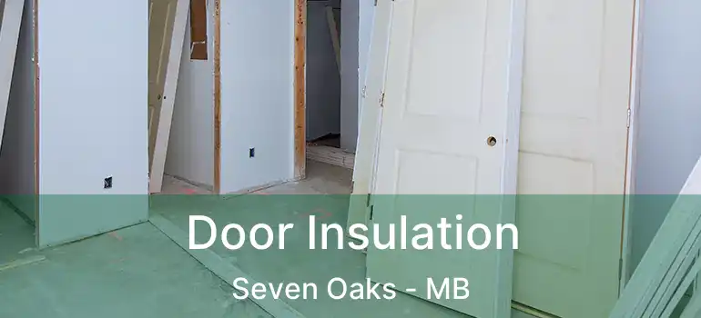  Door Insulation Seven Oaks - MB