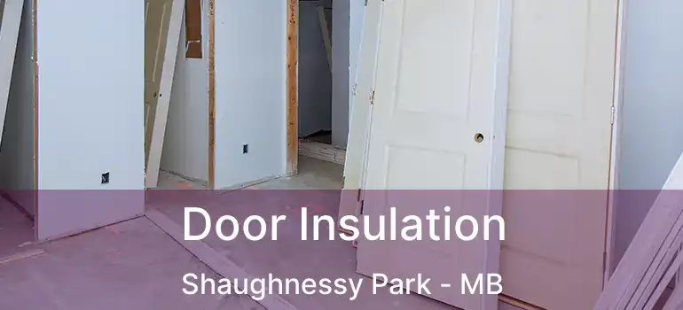  Door Insulation Shaughnessy Park - MB
