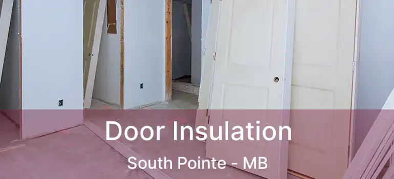 Door Insulation South Pointe - MB