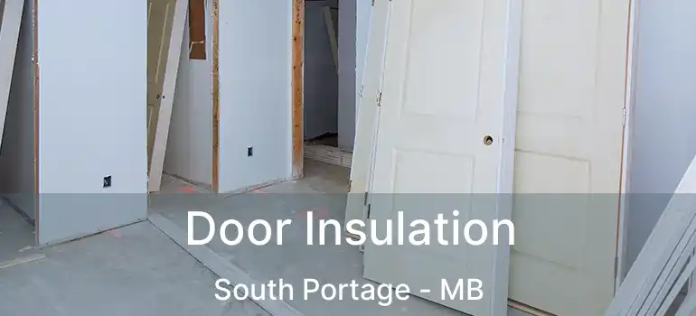  Door Insulation South Portage - MB