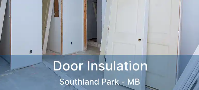  Door Insulation Southland Park - MB