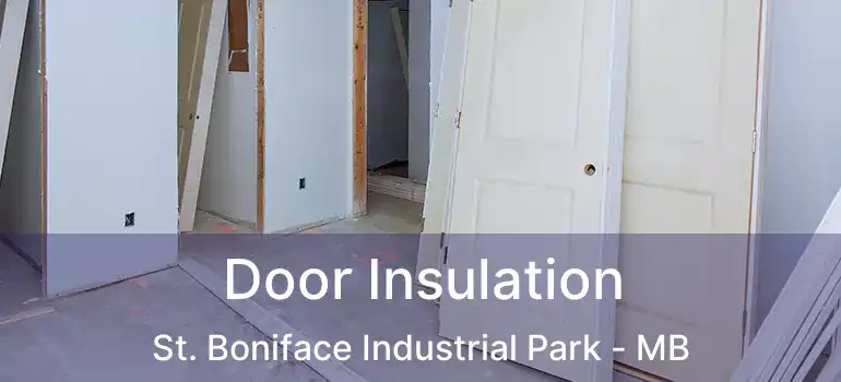  Door Insulation St. Boniface Industrial Park - MB