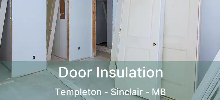  Door Insulation Templeton - Sinclair - MB