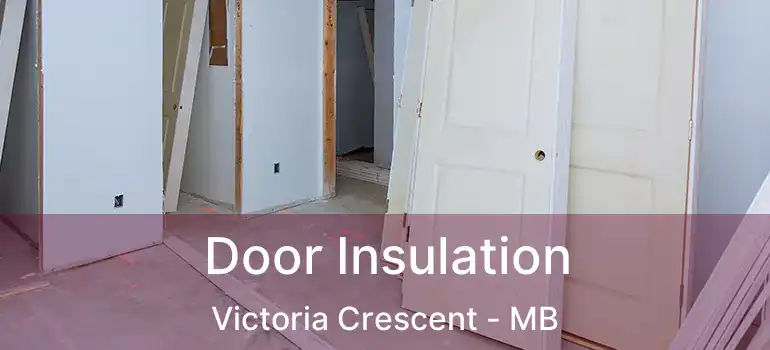  Door Insulation Victoria Crescent - MB