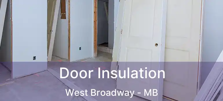  Door Insulation West Broadway - MB