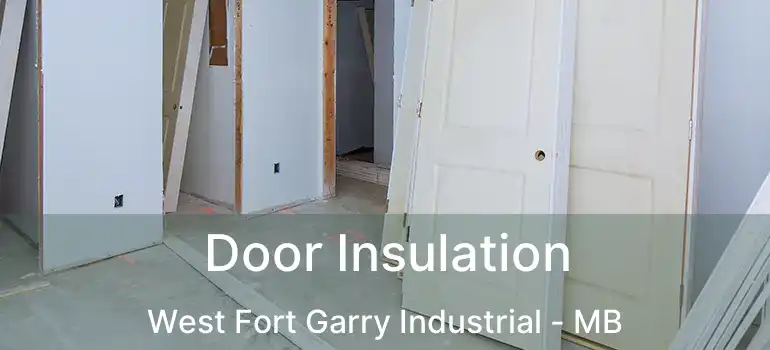  Door Insulation West Fort Garry Industrial - MB
