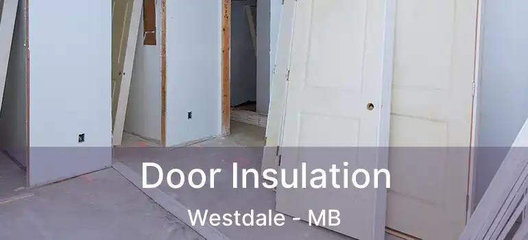  Door Insulation Westdale - MB