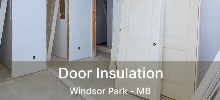  Door Insulation Windsor Park - MB