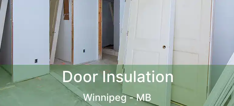  Door Insulation Winnipeg - MB