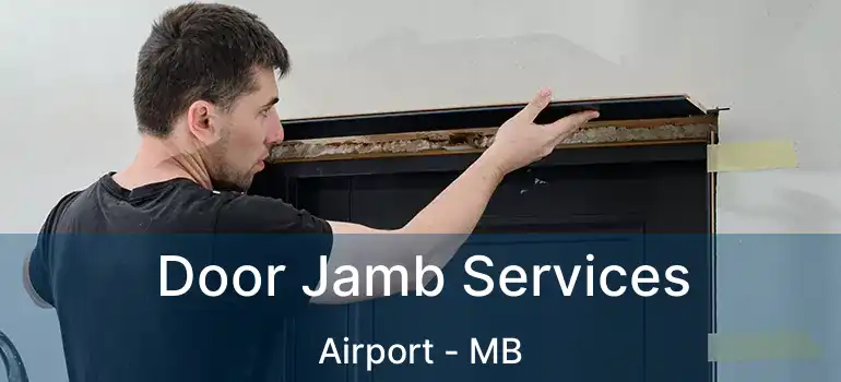  Door Jamb Services Airport - MB