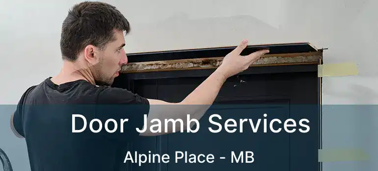  Door Jamb Services Alpine Place - MB