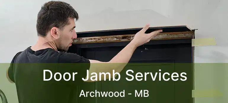  Door Jamb Services Archwood - MB