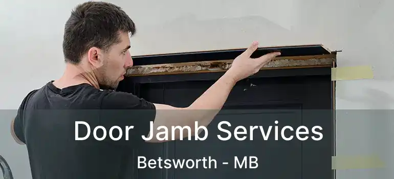  Door Jamb Services Betsworth - MB