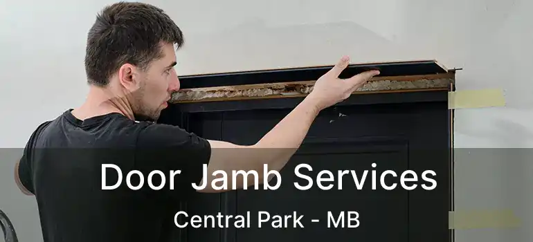  Door Jamb Services Central Park - MB