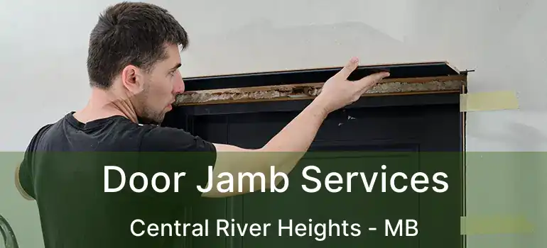  Door Jamb Services Central River Heights - MB