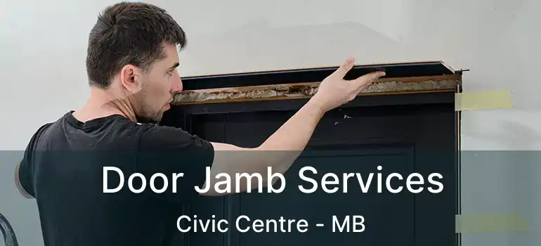  Door Jamb Services Civic Centre - MB