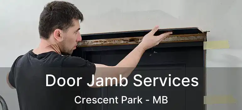  Door Jamb Services Crescent Park - MB