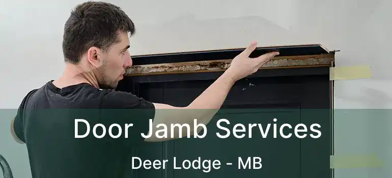  Door Jamb Services Deer Lodge - MB