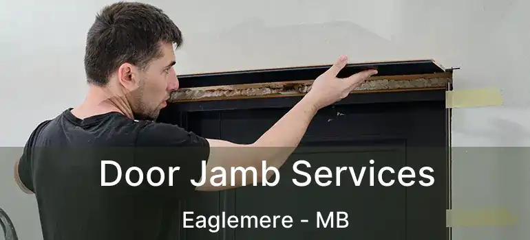  Door Jamb Services Eaglemere - MB