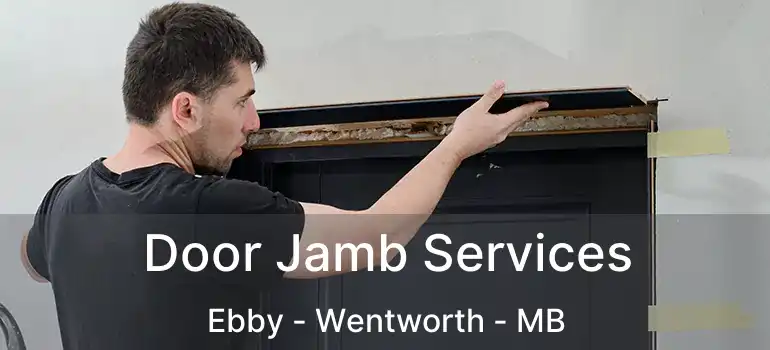 Door Jamb Services Ebby - Wentworth - MB