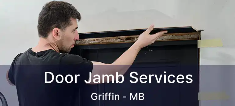  Door Jamb Services Griffin - MB