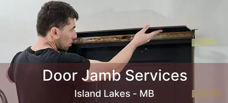  Door Jamb Services Island Lakes - MB