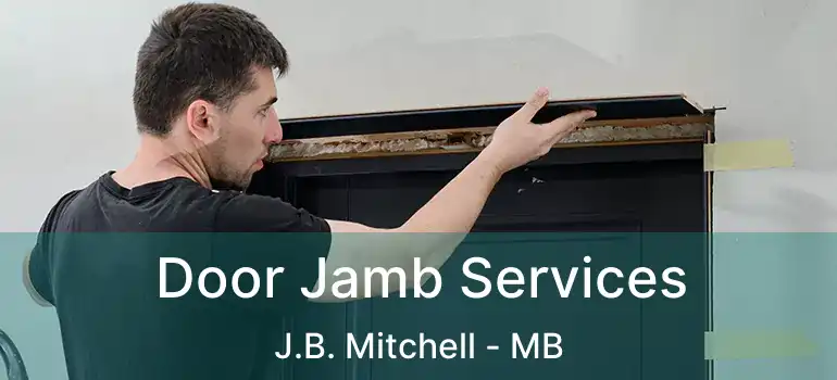  Door Jamb Services J.B. Mitchell - MB