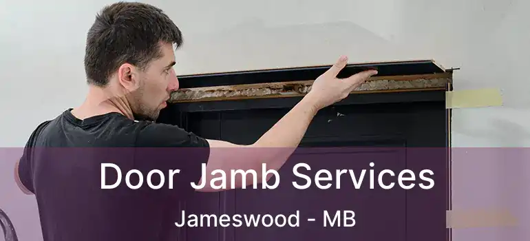  Door Jamb Services Jameswood - MB