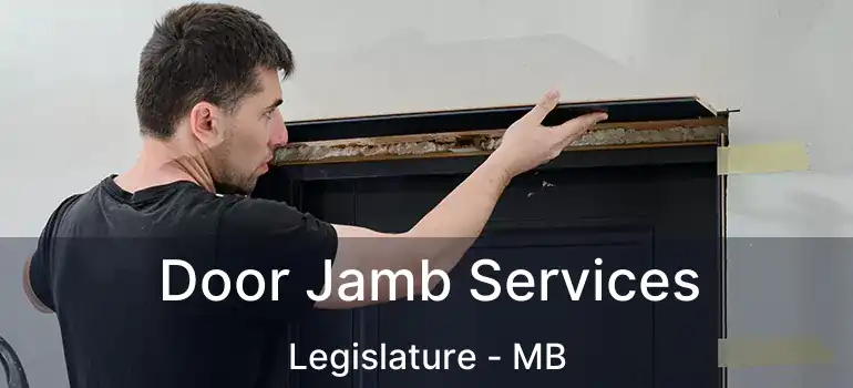  Door Jamb Services Legislature - MB