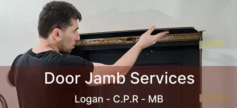 Door Jamb Services Logan - C.P.R - MB