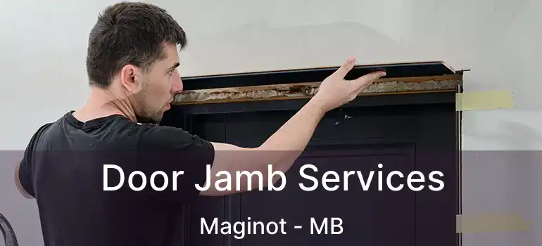 Door Jamb Services Maginot - MB