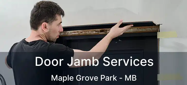  Door Jamb Services Maple Grove Park - MB