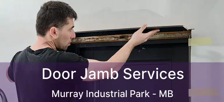  Door Jamb Services Murray Industrial Park - MB
