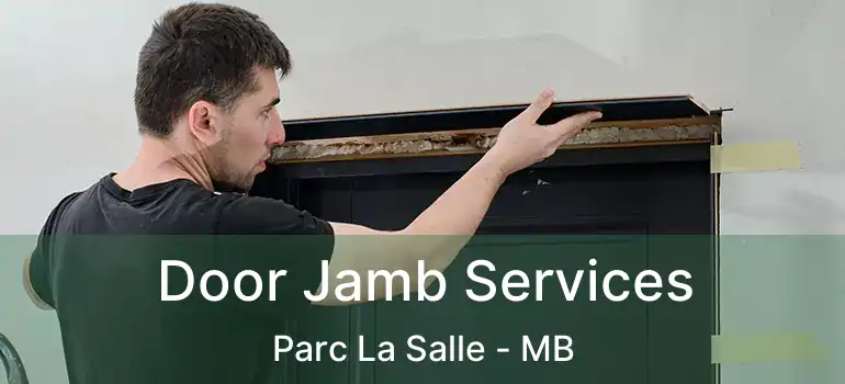  Door Jamb Services Parc La Salle - MB