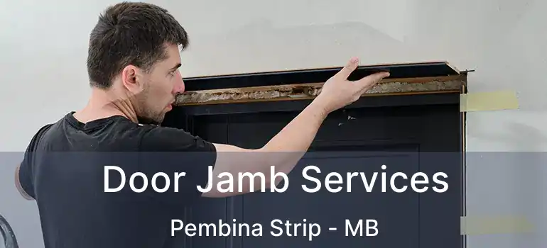  Door Jamb Services Pembina Strip - MB