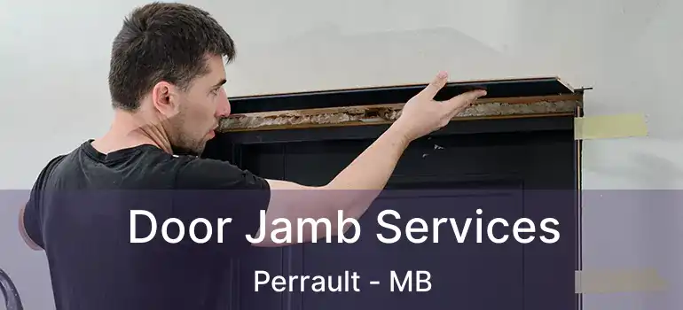  Door Jamb Services Perrault - MB