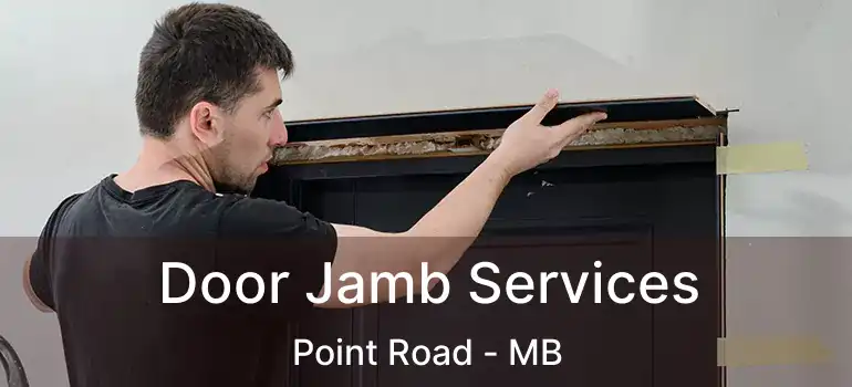  Door Jamb Services Point Road - MB