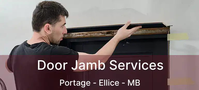  Door Jamb Services Portage - Ellice - MB