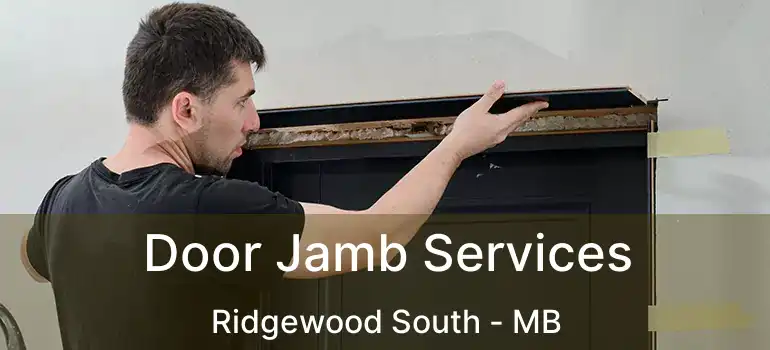  Door Jamb Services Ridgewood South - MB