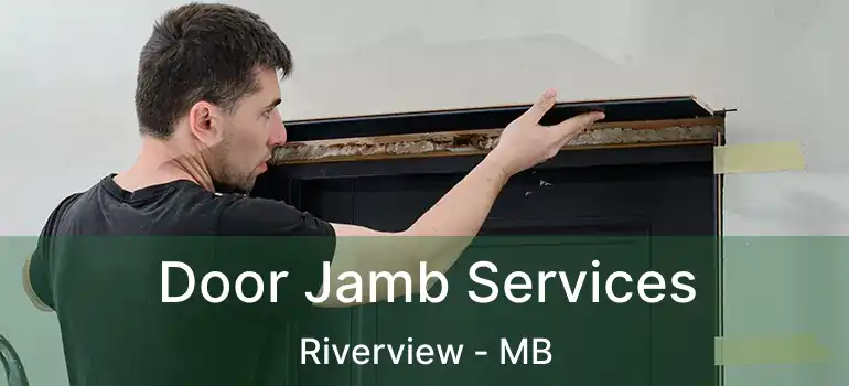  Door Jamb Services Riverview - MB