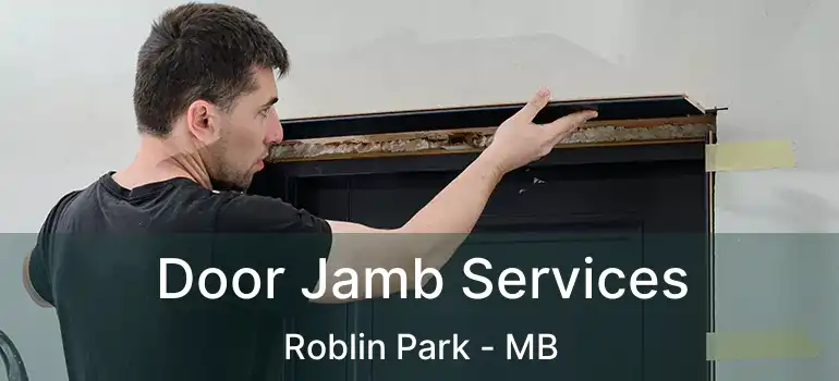  Door Jamb Services Roblin Park - MB