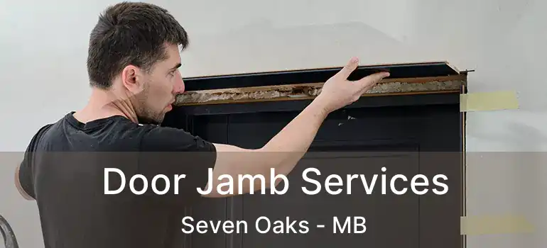  Door Jamb Services Seven Oaks - MB