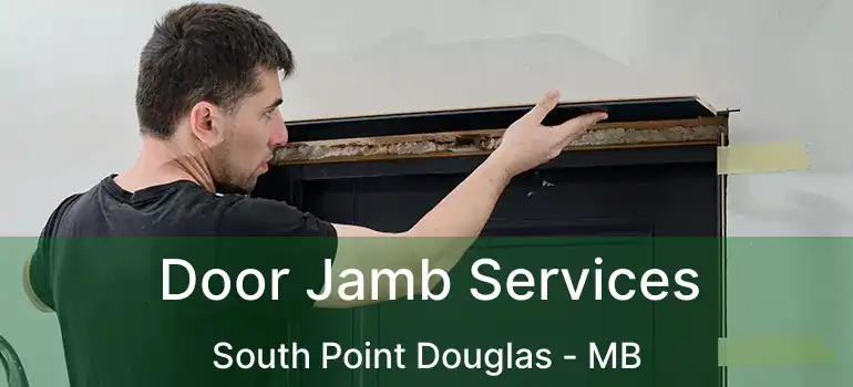  Door Jamb Services South Point Douglas - MB