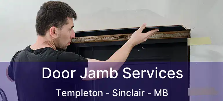  Door Jamb Services Templeton - Sinclair - MB