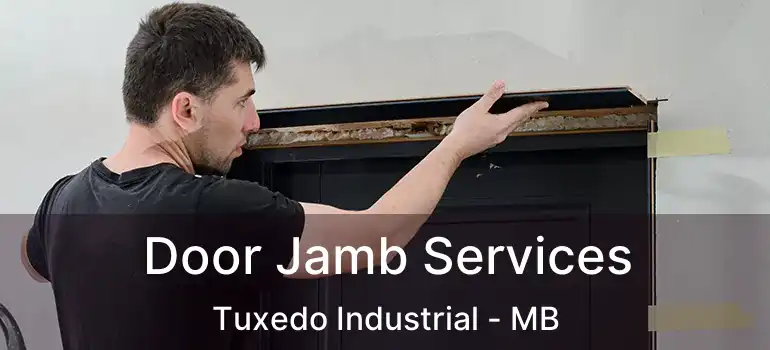  Door Jamb Services Tuxedo Industrial - MB