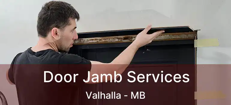  Door Jamb Services Valhalla - MB