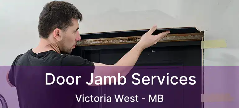  Door Jamb Services Victoria West - MB